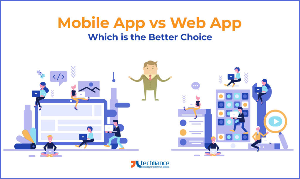 Mobile App vs Web App - Which is the Better Choice