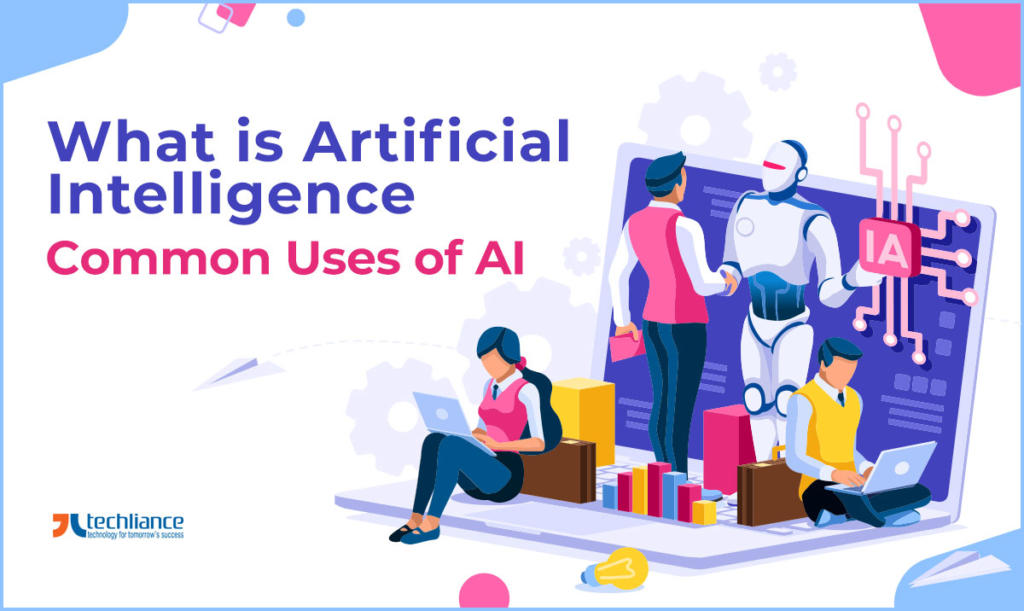 What is Artificial Intelligence - Common Uses of AI