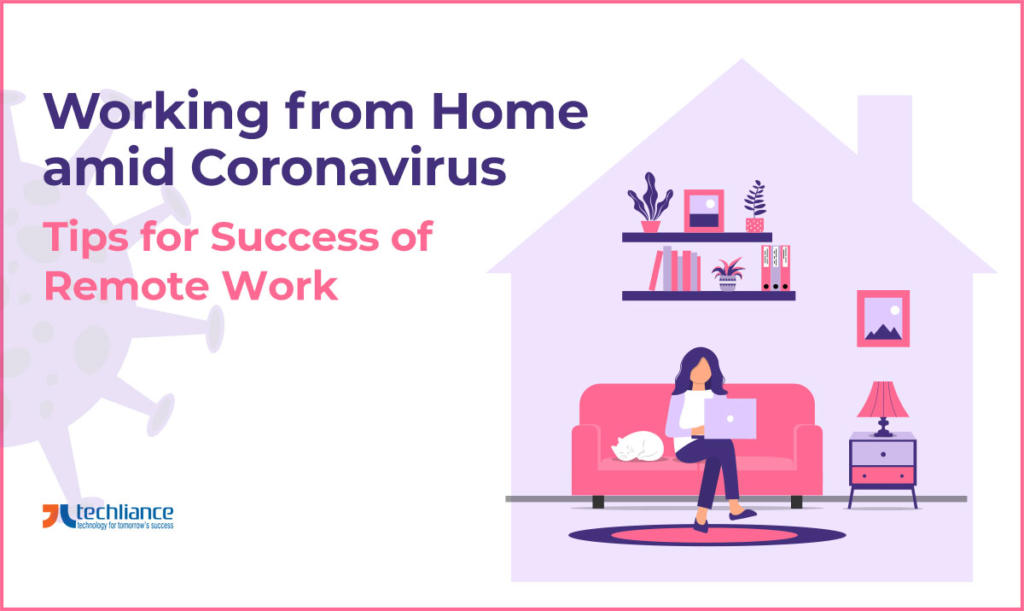 Working from Home amid Coronavirus - Tips for Success of Remote Work