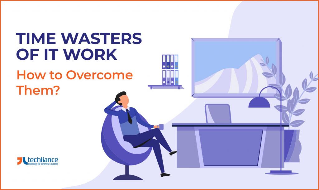 Time Wasters of IT Work - How to Overcome Them